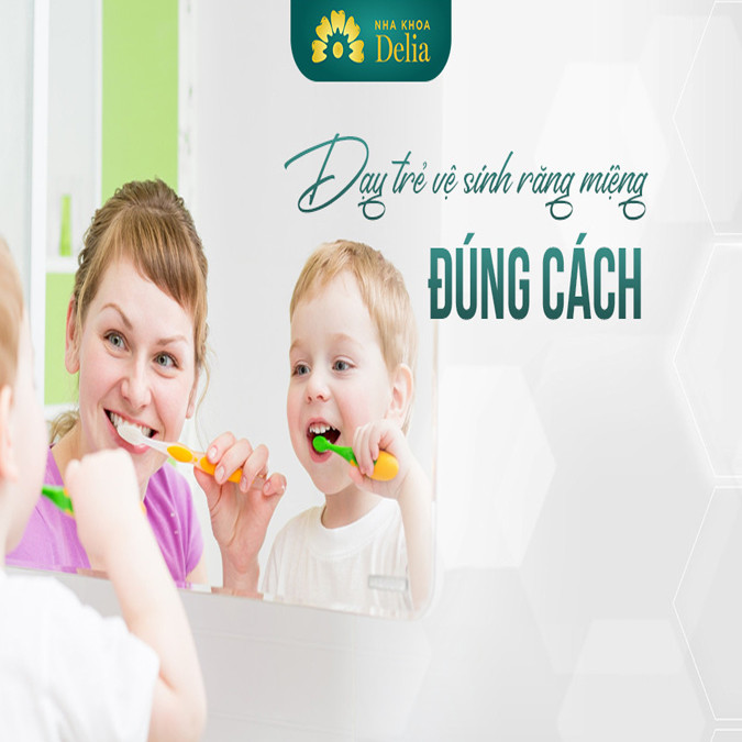 Dạy trẻ đánh răng đúng cách, khi nào nên dạy trẻ đánh răng – Nha khoa Delia