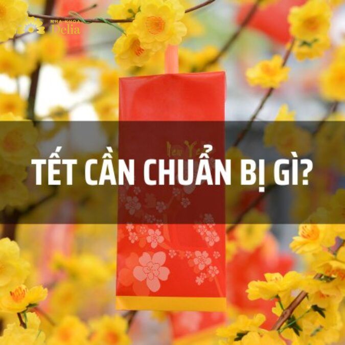 Danh sách những thứ cần chuẩn bị trước Tết Âm lịch đầy đủ A – Z